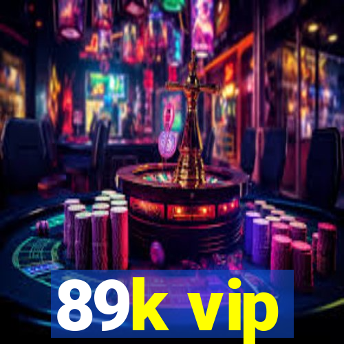 89k vip